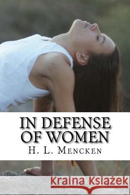 In Defense of Women H. L. Mencken 9781523245222 Createspace Independent Publishing Platform