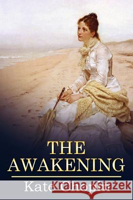 The Awakening: (Mockingbird Classics Deluxe Edition) Chopin, Kate 9781523245338