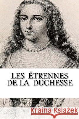 Les Étrennes De La Duchesse Peretz Y., Jojanan Ben 9781523245543 Createspace Independent Publishing Platform