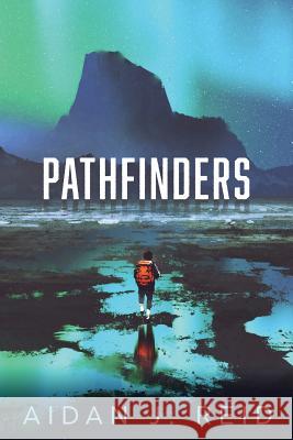 Pathfinders Aidan J. Reid 9781523245727 Createspace Independent Publishing Platform