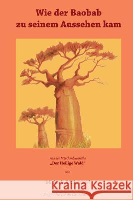 Wie der Baobab zu seinem Aussehen kam: Aus der Maerchenbuchreihe 