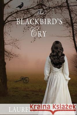 The Blackbird's Cry Lauren M. Ludwig 9781523246014 Createspace Independent Publishing Platform