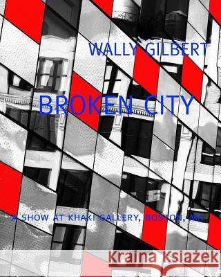 Broken City Wally Gilbert 9781523246052 Createspace Independent Publishing Platform