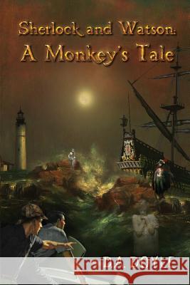 Sherlock and Watson: A Monkey's Tale: The World's Greatest and Strangest Detective Dr Dianne Allen Doyle 9781523246397 Createspace Independent Publishing Platform