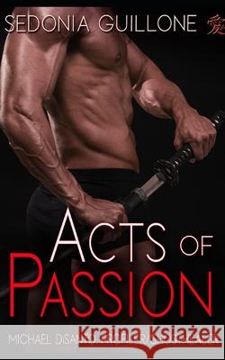 Acts of Passion: A Jack Cade/Michael di Santo Novel of Suspense Guillone, Sedonia 9781523246526