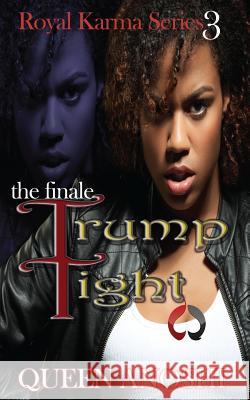 Trump Tight: The Finale Queen Anoshi Deep Downer Anoshi Creates 9781523247004 Createspace Independent Publishing Platform