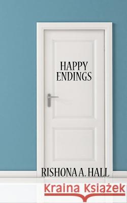 Happy Endings Rishona a. Hall 9781523247271 Createspace Independent Publishing Platform