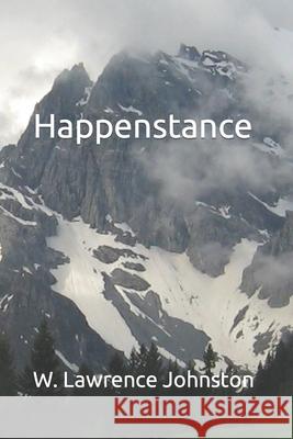 Happenstance W Lawrence Johnston 9781523247578 Createspace Independent Publishing Platform