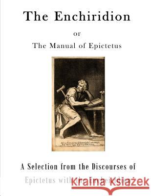 The Enchiridion: The Manual of Epictetus Epictetus                                George Long Arrian 9781523249138