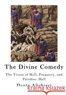 The Divine Comedy: The Vision of Hell, Purgatory, and Paradise: Hell Dante Alighieri Gustave Dore Rev H. F. Car 9781523249213 Createspace Independent Publishing Platform