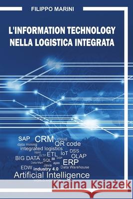 L'Information Technology nella Logistica Integrata Marini, Filippo 9781523250011 Createspace Independent Publishing Platform