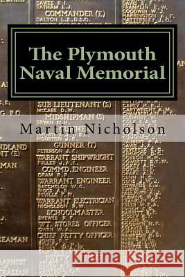 The Plymouth Naval Memorial: - An explorers guide Nicholson, Martin P. 9781523250295 Createspace Independent Publishing Platform