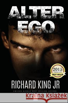 Alter Ego Richard Kin 9781523250905 Createspace Independent Publishing Platform