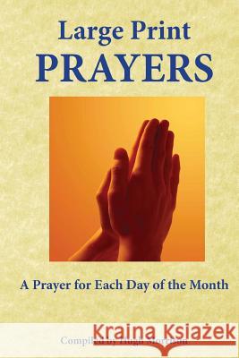 Large Print Prayers: A Prayer for Each Day of the Month Hugh Morrison 9781523251476