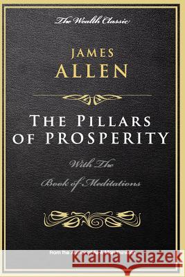 The Pillars of Prosperity: With the Book of Meditations James Allen 9781523251872