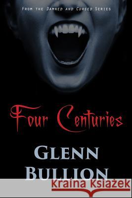 Four Centuries Glenn Bullion 9781523254019 Createspace Independent Publishing Platform