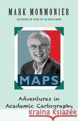 Adventures in Academic Cartography: A Memoir Mark Monmonier 9781523254316