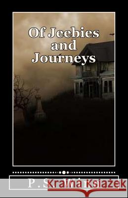 Of Jeebies and Journeys P. S. Winn 9781523255269 Createspace Independent Publishing Platform