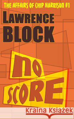 No Score Lawrence Block 9781523255702 Createspace Independent Publishing Platform