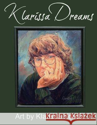 Klarissa Dreams Klarissa Kocsis Shebat Legion 9781523255719 Createspace Independent Publishing Platform