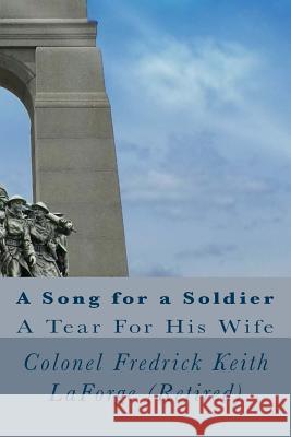 A Song for a Soldier Col Fredrick Keith Laforg 9781523256051 Createspace Independent Publishing Platform