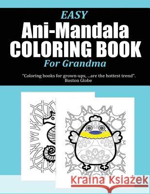 Easy Ani-Mandala Coloring Book for Grandma Pat L. Steele 9781523257331 Createspace Independent Publishing Platform