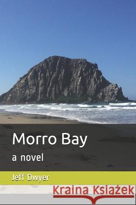 Morro Bay Jeff Dwyer 9781523257744