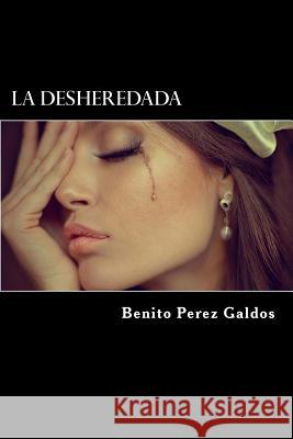 La Desheredada Benito Pere Edibook 9781523258178 Createspace Independent Publishing Platform