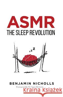 Asmr: The Sleep Revolution Benjamin Nicholls Dr Craig Richard 9781523259250