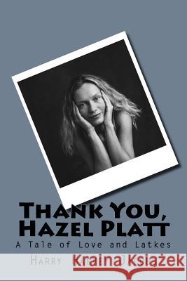 Thank You, Hazel Platt: A Tale of Love and Latkes MR Harry Harvey Jacobs 9781523259465