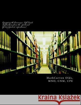 Equipping the Overcomer Life Coach: instructions from the spirit and life development experiences Olds, Mark Carven 9781523260164 Createspace Independent Publishing Platform