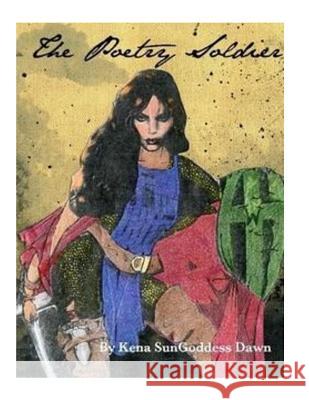 The Poetry Soldier Kena Sungoddes 9781523261246 Createspace Independent Publishing Platform