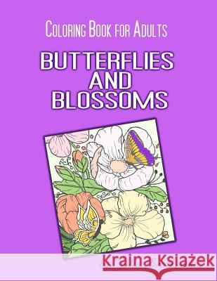 Butterflies and Blossoms: Coloring Book for Adults Julia Brockmann 9781523261543 Createspace Independent Publishing Platform