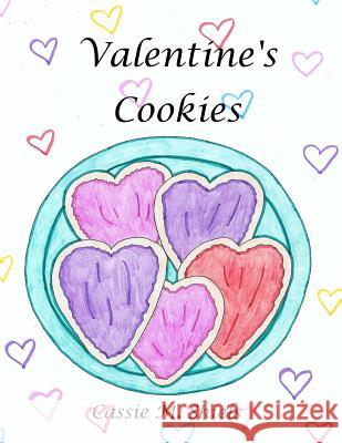 Valentine's Cookies Cassie M. Shiels 9781523262106 Createspace Independent Publishing Platform