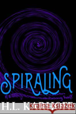 Spiraling H. L. Karhoff 9781523262816 Createspace Independent Publishing Platform