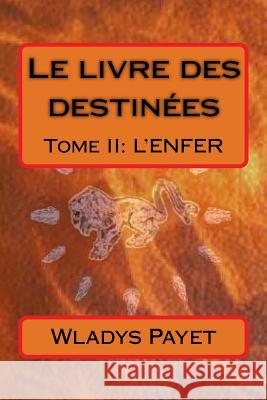 Le livre des destinées Payet, Wladys 9781523264056 Createspace Independent Publishing Platform