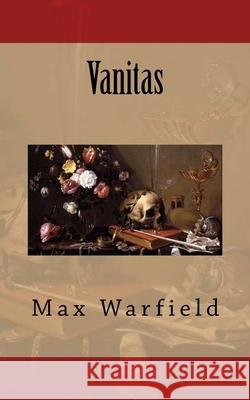 Vanitas Max Warfield 9781523264445 Createspace Independent Publishing Platform