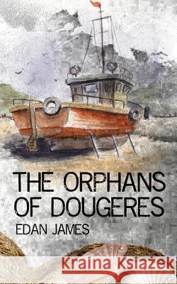 The Orphans of Dougeres Edan James 9781523264872 Createspace Independent Publishing Platform
