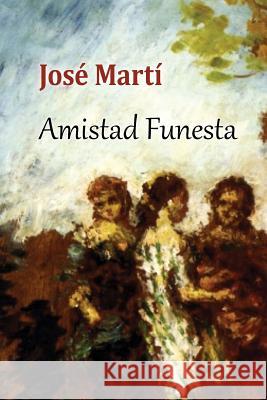 Amistad Funesta Jose Marti 9781523265572