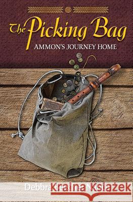 The Picking Bag: Ammon's Journey Home Debbra Beecher Nance 9781523265961 Createspace Independent Publishing Platform