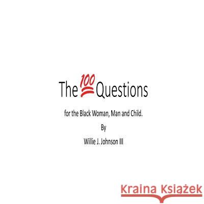 The 100 questons for the Black Woman, Man & child: A self realization tool for Black African Amerikkkan families/individuals living in the diaspora Asar, Superstar 666 9781523267279