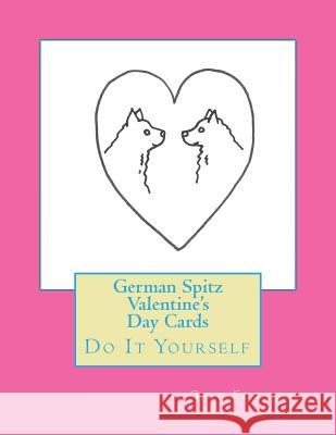 German Spitz Valentine's Day Cards: Do It Yourself Gail Forsyth 9781523268184