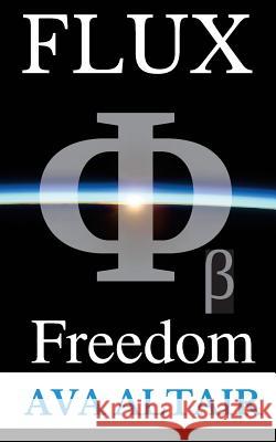 Flux: Freedom Ava Altair 9781523268863 Createspace Independent Publishing Platform