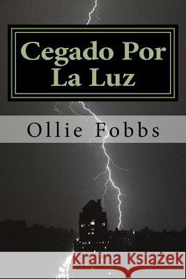 Cegado Por La Luz: RESTORE - una llamada de Arrepentimiento Fobbs Jr, Ollie B. 9781523269440 Createspace Independent Publishing Platform