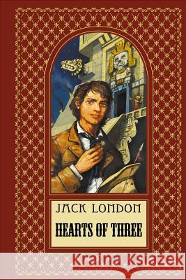 Hearts of Three Jack London 9781523269761 Createspace Independent Publishing Platform