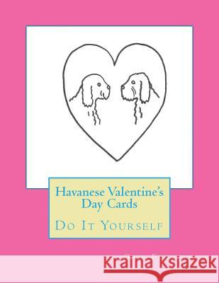 Havanese Valentine's Day Cards: Do It Yourself Gail Forsyth 9781523269952