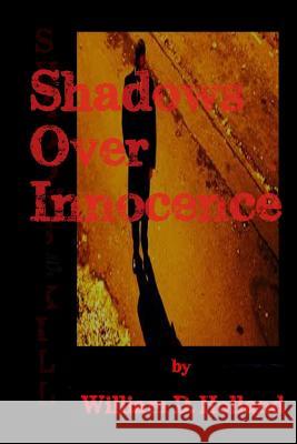 Shadows Over Innocence William D. Holland 9781523270521