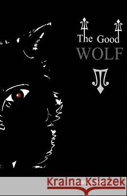 The Good Wolf Cedric J. Boyd 9781523270736 Createspace Independent Publishing Platform