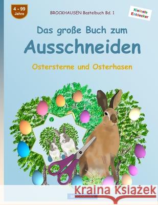 BROCKHAUSEN Bastelbuch Bd. 1: Das große Buch zum Ausschneiden: Ostersterne und Osterhasen Golldack, Dortje 9781523270897 Createspace Independent Publishing Platform