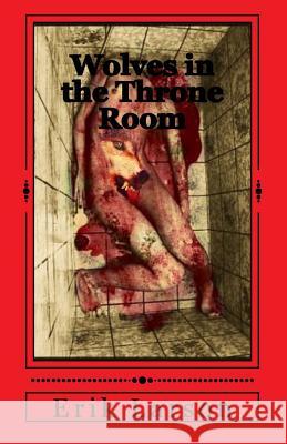 Wolves in the Throne Room Erik Larson 9781523270927 Createspace Independent Publishing Platform